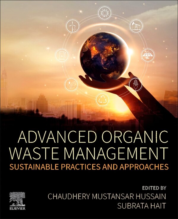 Advanced Organic Waste Management by Chaudhery Mustansar Hussain, Paperback | Indigo Chapters