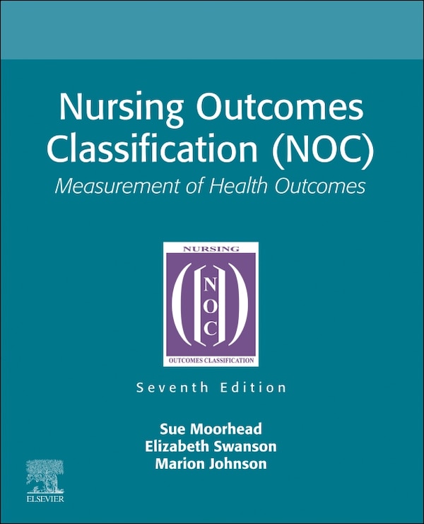 Nursing Outcomes Classification (NOC) by Sue Moorhead, Paperback | Indigo Chapters
