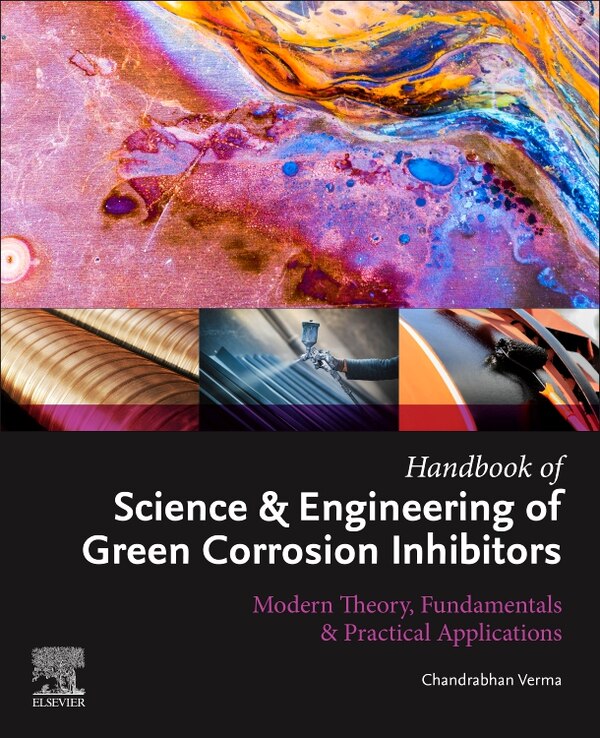 Handbook Of Science And Engineering Of Green Corrosion Inhibitors by Chandrabhan Verma, Paperback | Indigo Chapters