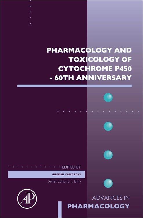 Pharmacology and Toxicology of Cytochrome P450 - 60th Anniversary by Hiroshi Yamazaki, Hardcover | Indigo Chapters