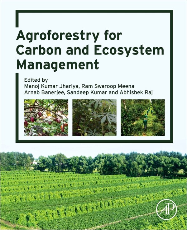 Agroforestry for Carbon and Ecosystem Management by Manoj Kumar Jhariya, Paperback | Indigo Chapters
