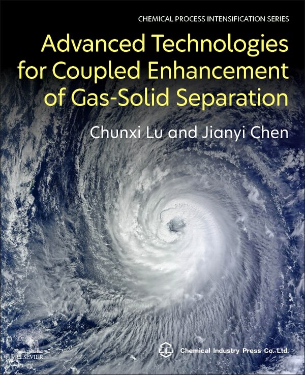 Advanced Technologies for Coupled Enhancement of Gas-Solid Separation by Chunxi Lu, Paperback | Indigo Chapters