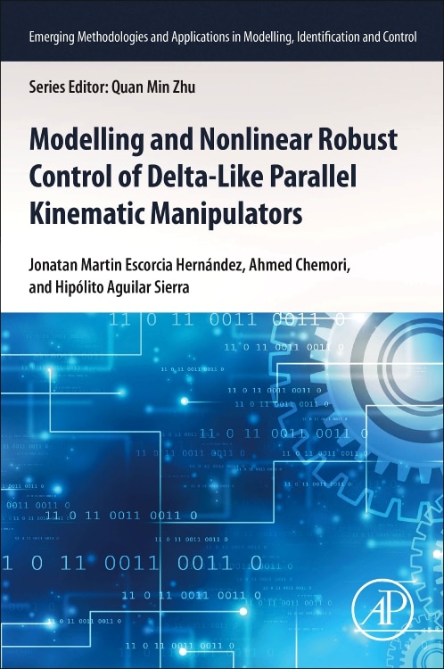 Modeling and Nonlinear Robust Control of Delta-Like Parallel Kinematic Manipulators by Jonatan Martin Escorcia Hernandez, Paperback