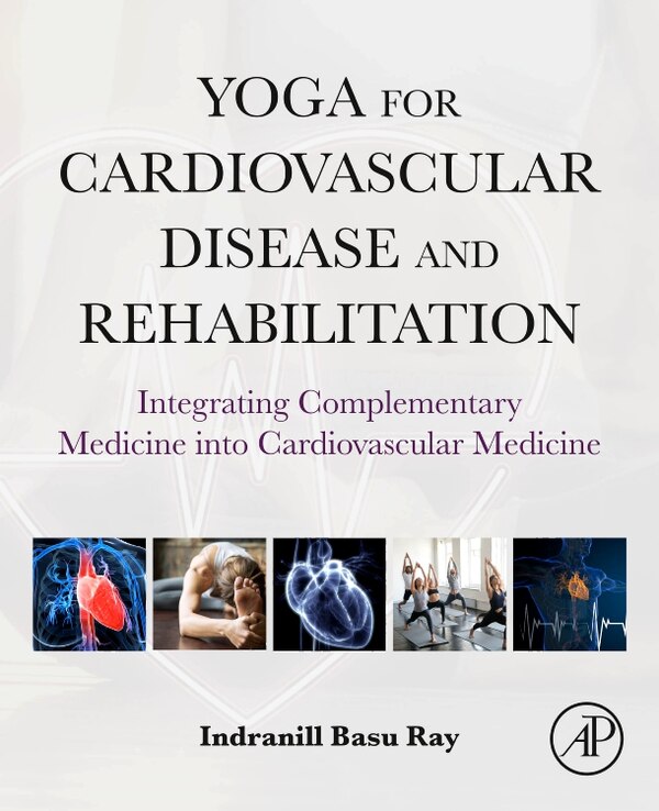 Yoga for Cardiovascular Disease and Rehabilitation by Indranill Basu Ray, Paperback | Indigo Chapters