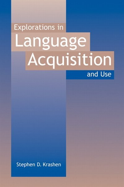 Explorations In Language Acquisition And Use by Stephen D. Krashen, Paperback | Indigo Chapters