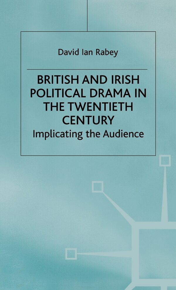 British And Irish Political Drama In The Twentieth Century by D. Rabey, Hardcover | Indigo Chapters