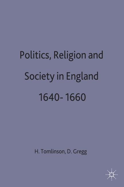 Politics Religion And Society In England 1640-1660 by David Gregg, Paperback | Indigo Chapters
