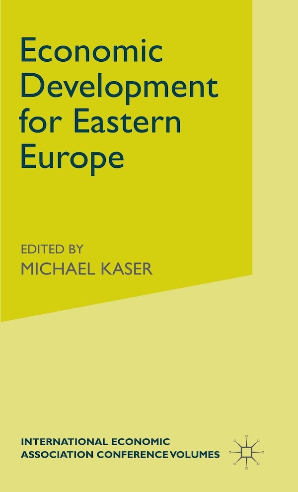 Economic Development For Eastern Europe by Michael C Kaser, Hardcover | Indigo Chapters