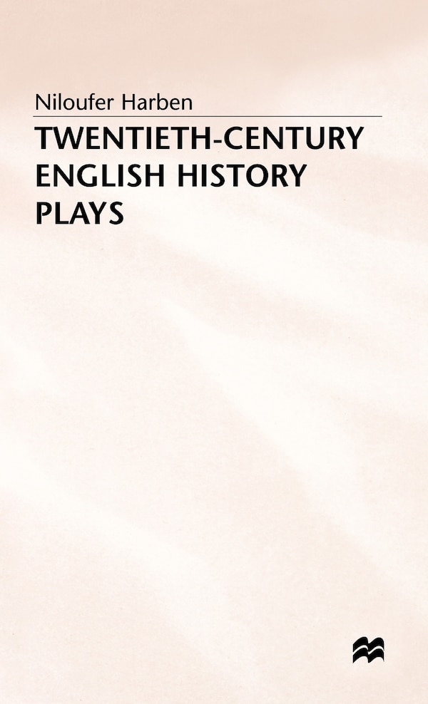 Twentieth-century English History Plays by Niloufer Harben, Hardcover | Indigo Chapters