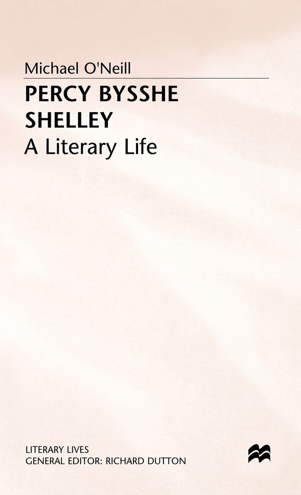 Percy Bysshe Shelley by Michael O'neill, Hardcover | Indigo Chapters