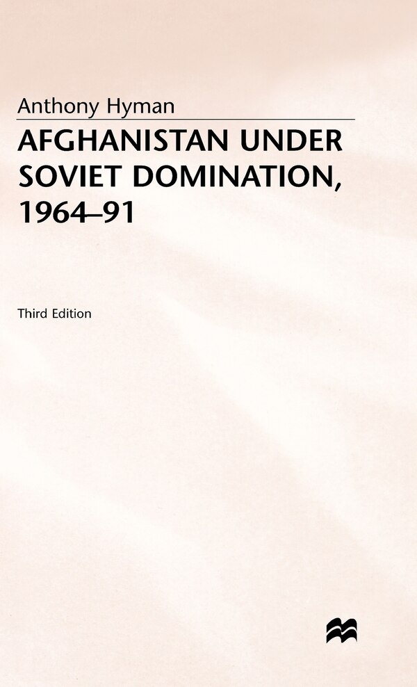 Afghanistan Under Soviet Domination 1964-91 by Anthony Hyman, Hardcover | Indigo Chapters