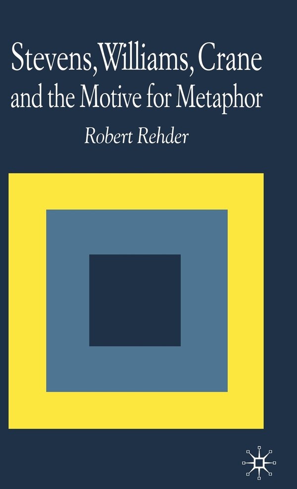 Stevens Williams Crane And The Motive For Metaphor by R. Rehder, Hardcover | Indigo Chapters