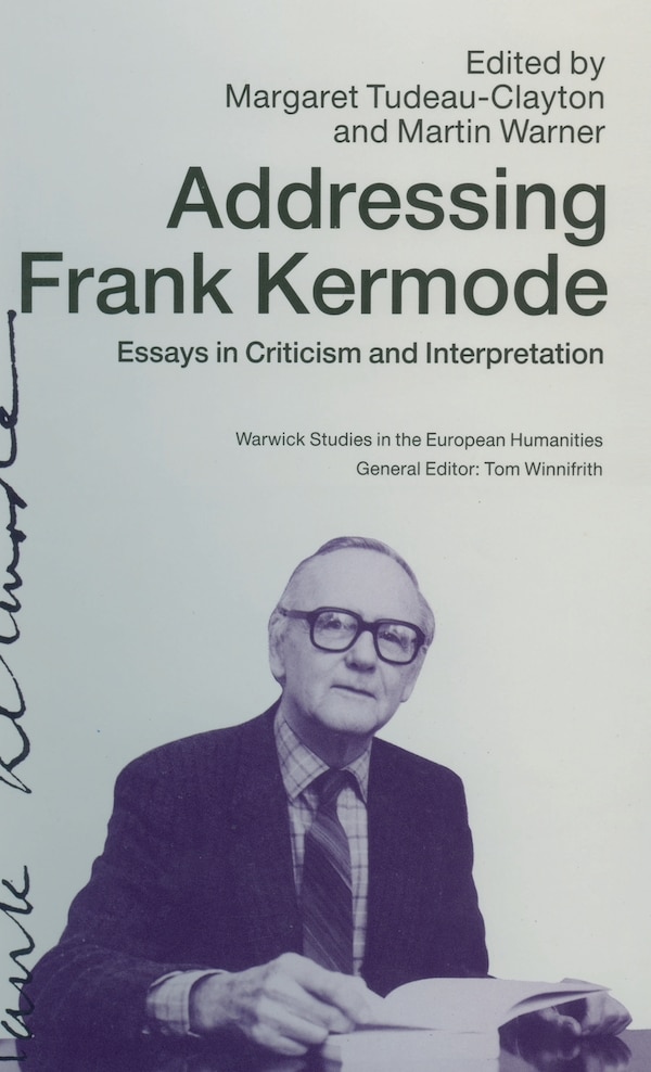 Addressing Frank Kermode by Margaret Tudeau-Clayton, Hardcover | Indigo Chapters