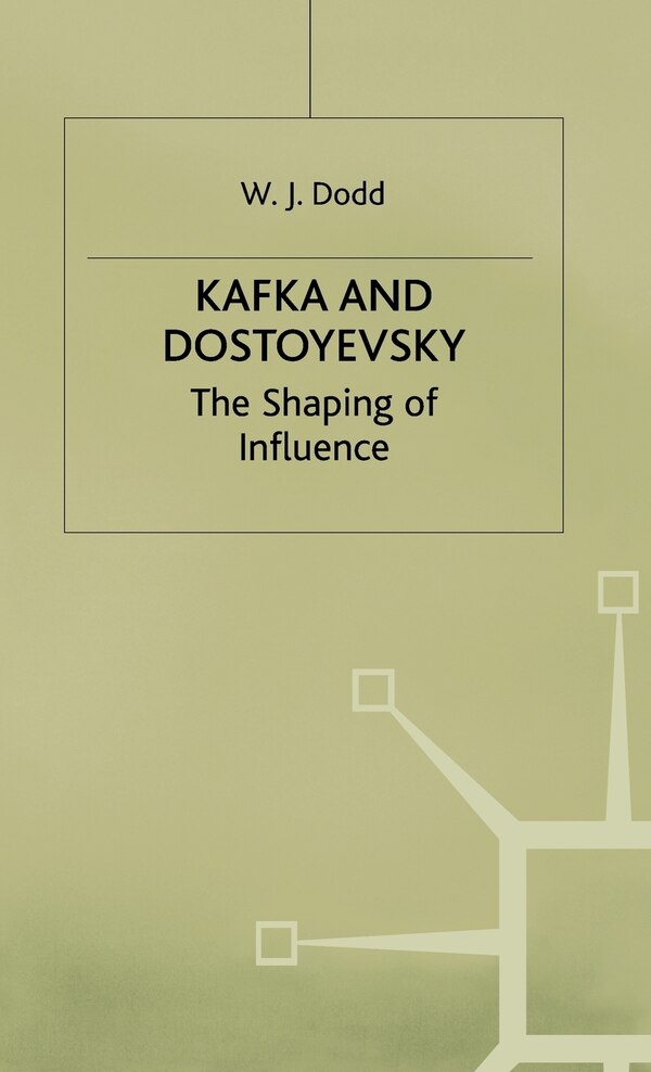 Kafka And Dostoyevsky by W.j. Dodd, Hardcover | Indigo Chapters