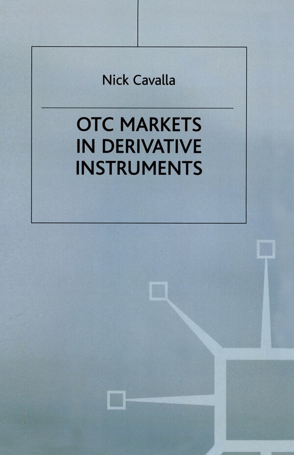 Otc Markets In Derivative Instruments by Nick Cavalla, Paperback | Indigo Chapters