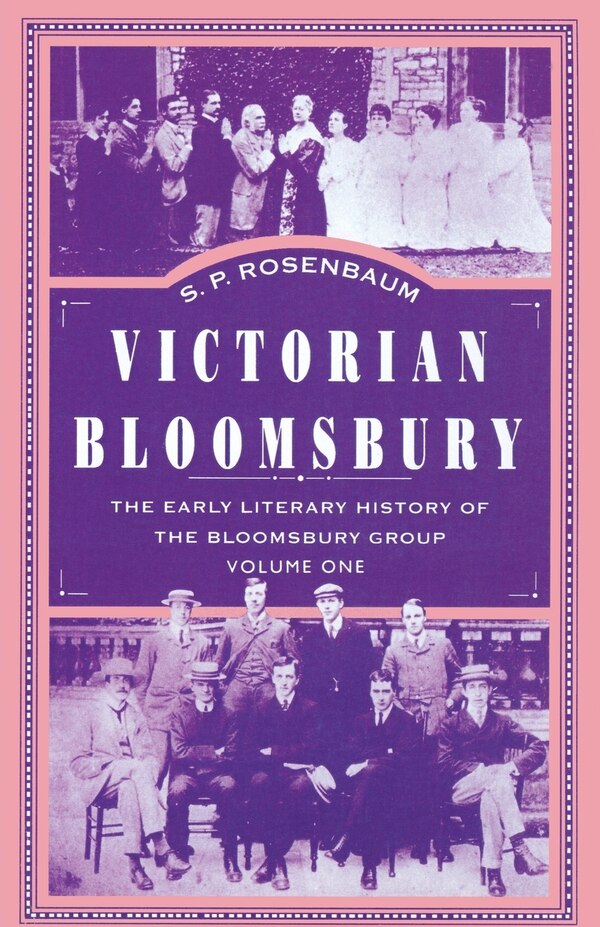 Victorian Bloomsbury by S.P. Rosenbaum, Paperback | Indigo Chapters