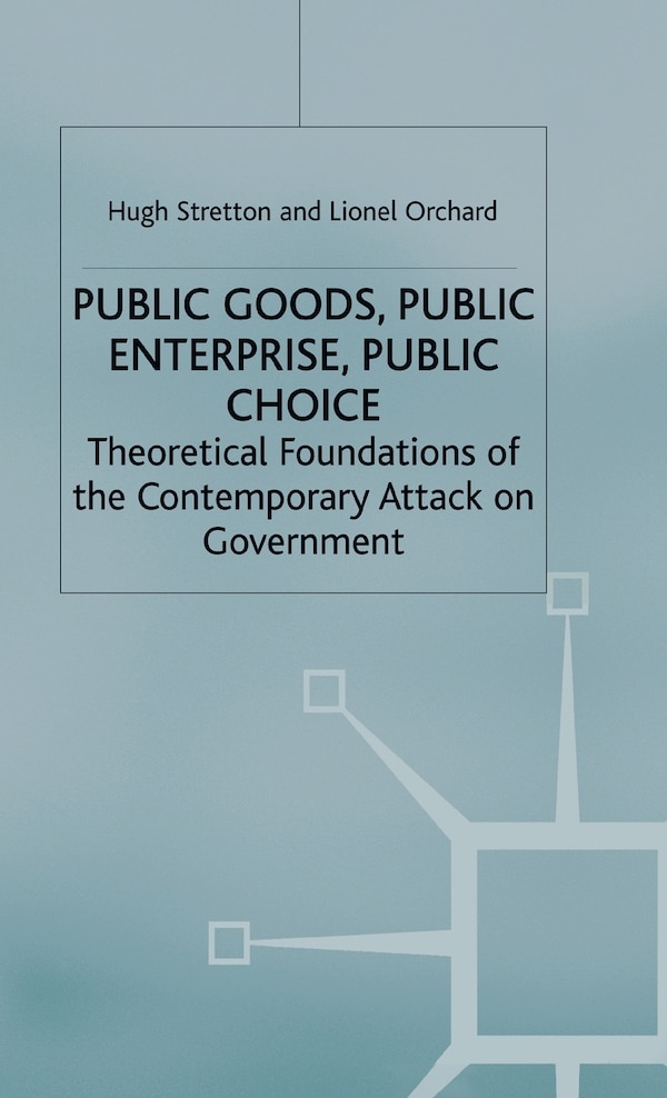 Public Goods Public Enterprise Public Choice by Lionel Orchard, Hardcover | Indigo Chapters