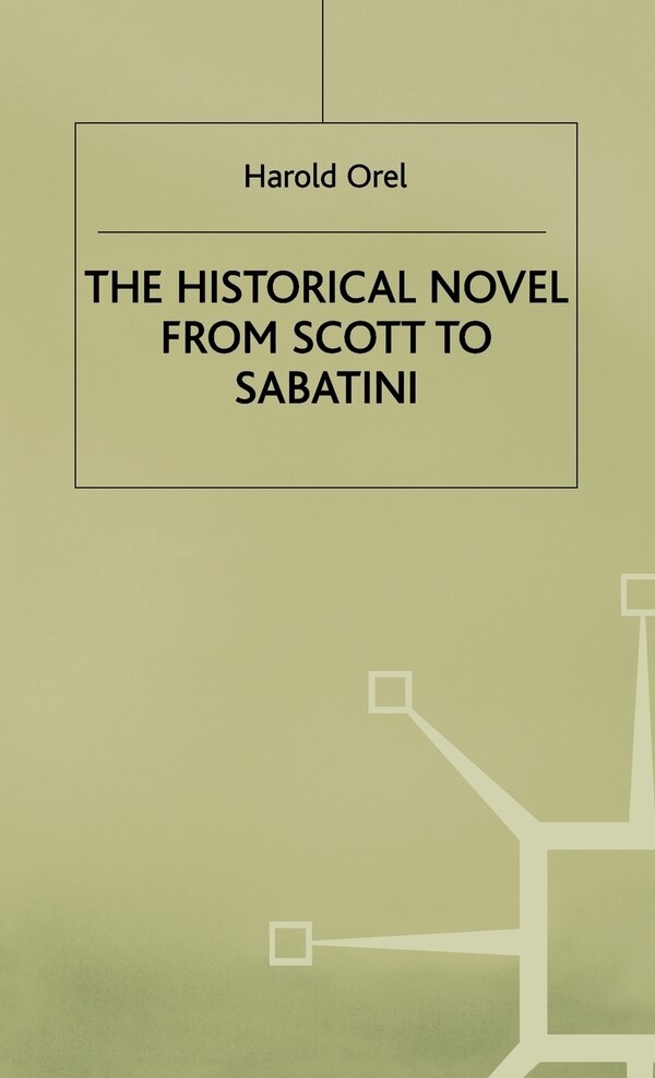 The Historical Novel From Scott To Sabatini by H. Orel, Hardcover | Indigo Chapters