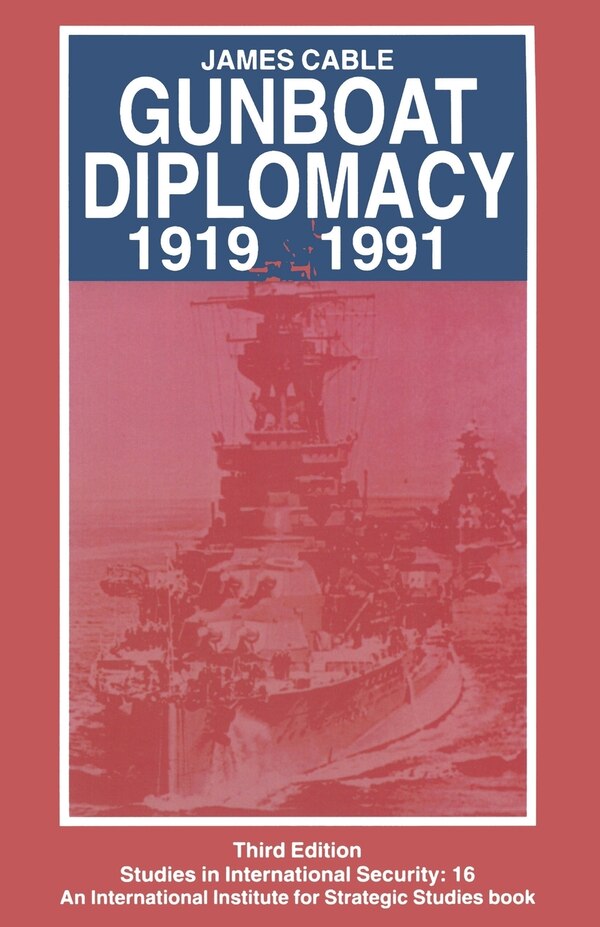 Gunboat Diplomacy 1919-1991 by James Cable, Paperback | Indigo Chapters