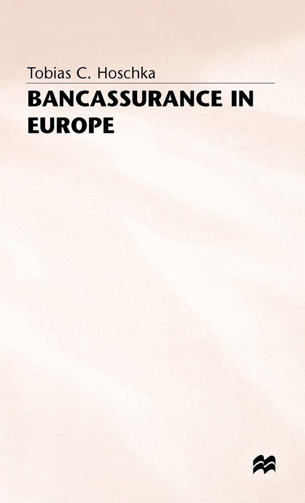 Bancassurance In Europe by Tobias C. Hoschka, Hardcover | Indigo Chapters