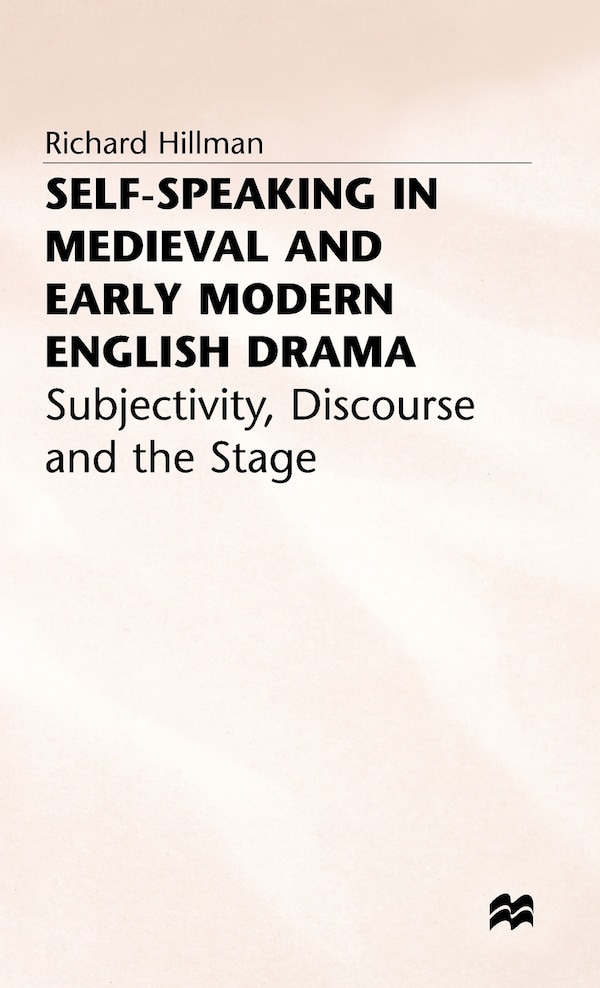 Self-speaking In Medieval And Early Modern English Drama by R. Hillman, Hardcover | Indigo Chapters