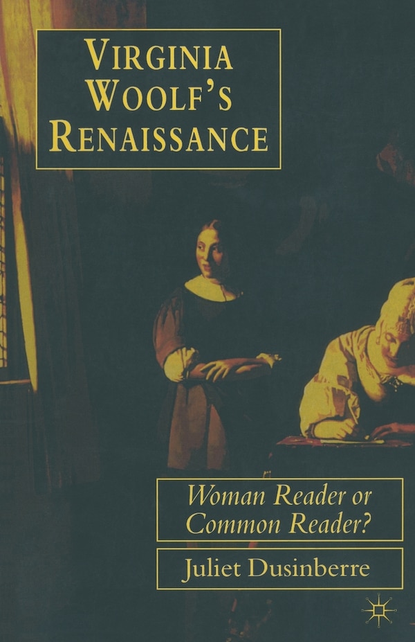 Virginia Woolf's Renaissance by Juliet Dusinberre, Paperback | Indigo Chapters