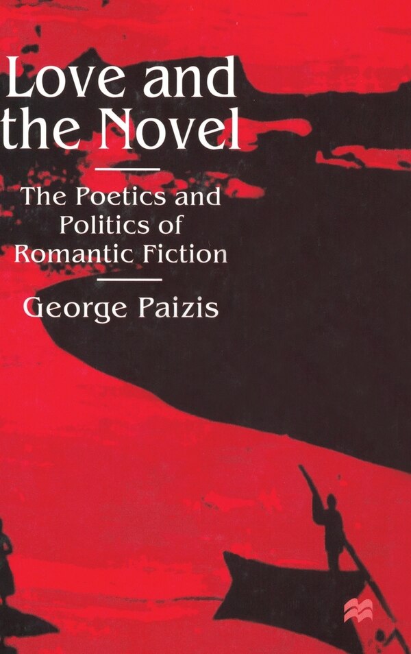 Love And The Novel by G. Paizis, Hardcover | Indigo Chapters