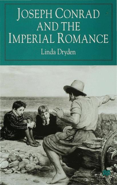 Joseph Conrad And The Imperial Romance by L. Dryden, Hardcover | Indigo Chapters