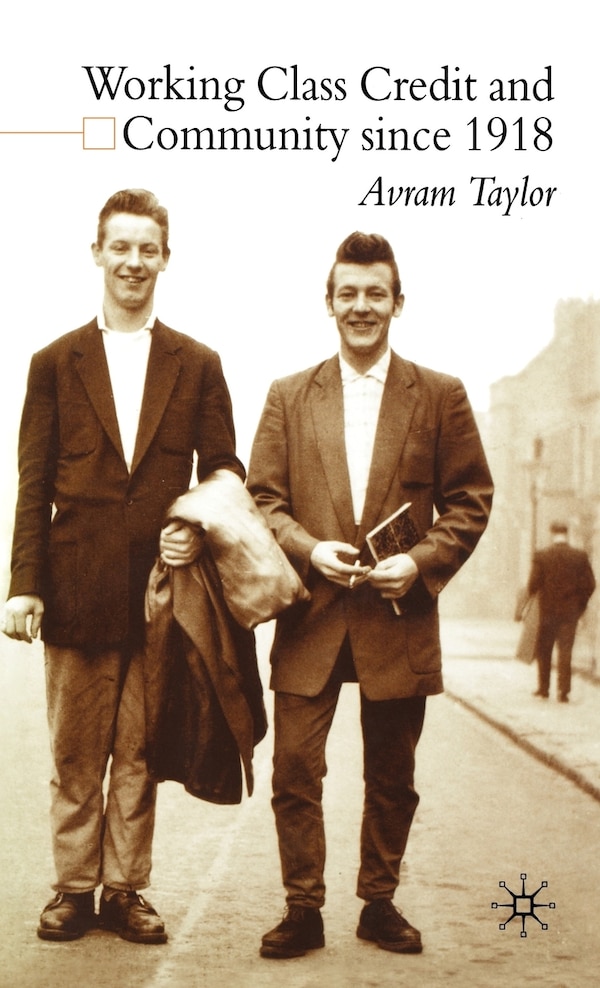 Working Class Credit And Community Since 1918 by A. Taylor, Hardcover | Indigo Chapters