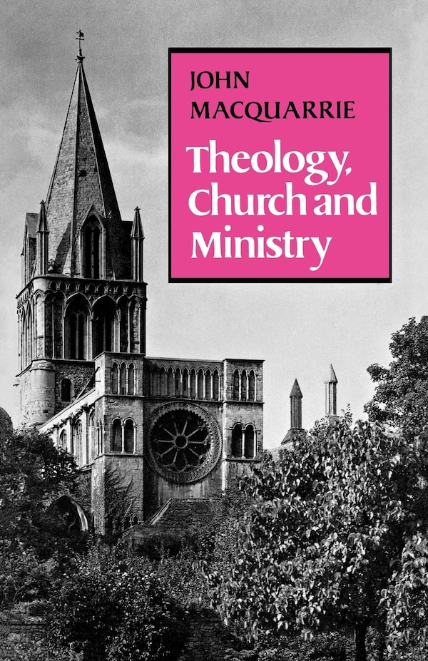 Theology Church And Ministry by John Macquarrie, Paperback | Indigo Chapters
