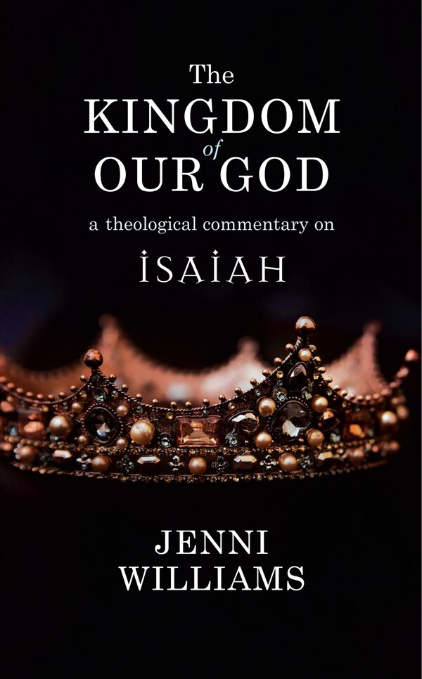 The Kingdom Of Our God by Jenni Williams, Paperback | Indigo Chapters