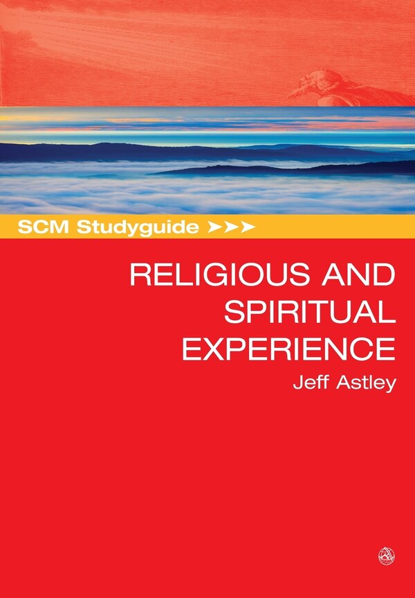 SCM Studyguide to Religious and Spiritual Experience by Jeff Astley, Paperback | Indigo Chapters