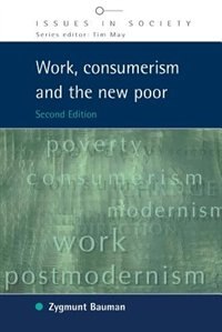 Work Consumerism and the New Poor by Zygmunt Bauman, Paperback | Indigo Chapters