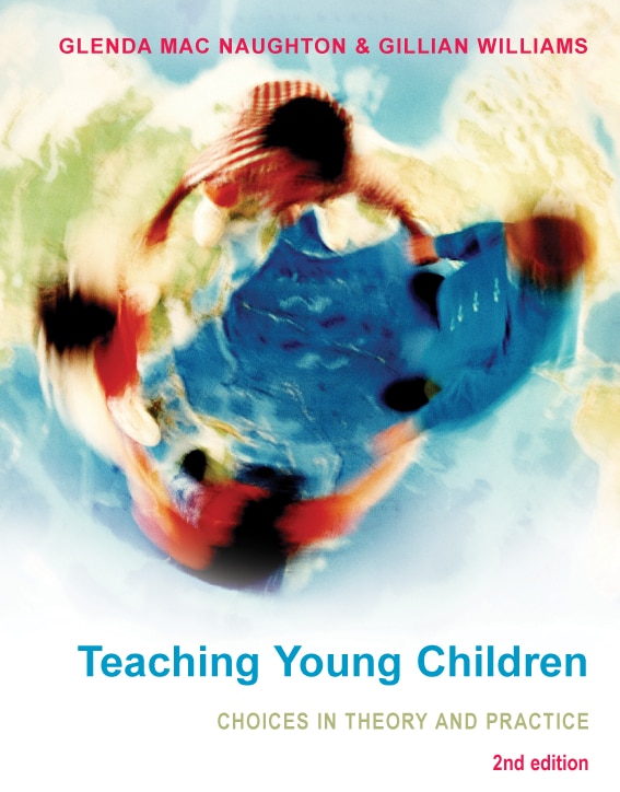 Teaching Young Children: Choices in Theory and Practice by Glenda Mac Naughton, Paperback | Indigo Chapters