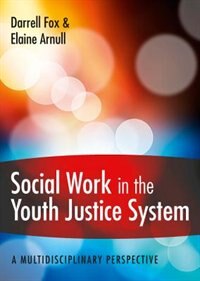 Social Work in the Youth Justice System by Darrell Fox, Paperback | Indigo Chapters