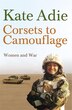 Corsets To Camouflage by Kate Adie, Paperback | Indigo Chapters