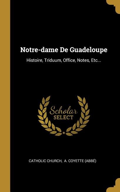 Notre-dame De Guadeloupe by Catholic Church, Hardcover | Indigo Chapters