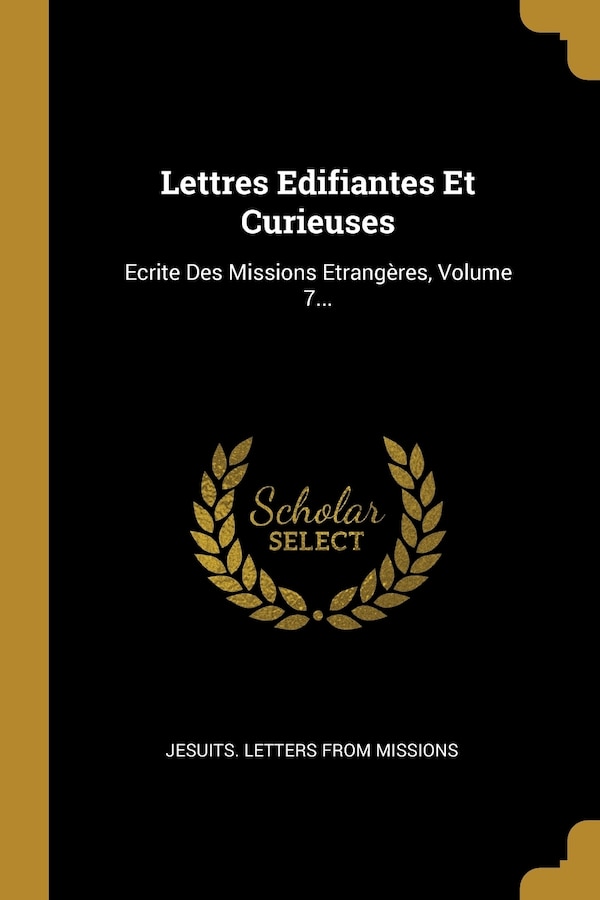 Lettres Edifiantes Et Curieuses by Jesuits Jesuits Letters from Missions, Paperback | Indigo Chapters