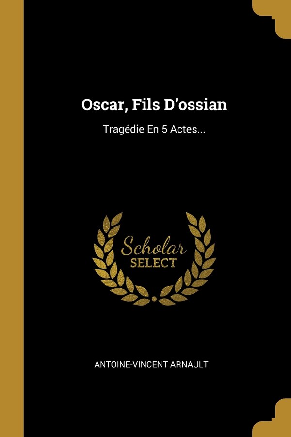 Oscar Fils D'ossian by Antoine-vincent Arnault, Paperback | Indigo Chapters