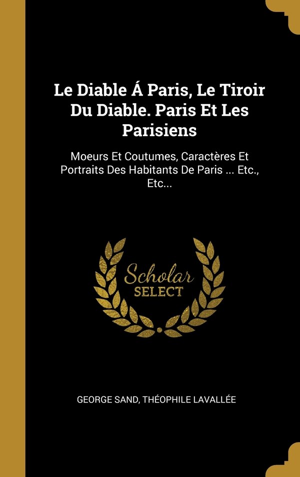 Le Diable Á Paris Le Tiroir Du Diable. Paris Et Les Parisiens by George Sand, Hardcover | Indigo Chapters