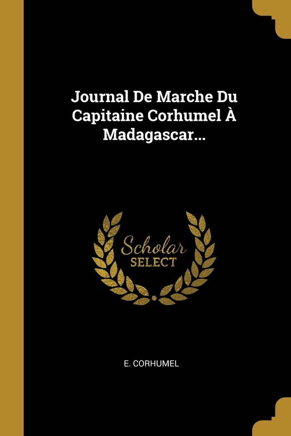 Journal De Marche Du Capitaine Corhumel À Madagascar., Paperback | Indigo Chapters