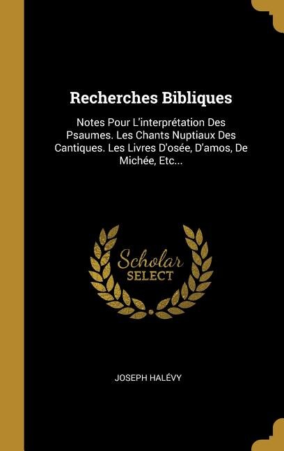 Recherches Bibliques by Joseph Halévy, Hardcover | Indigo Chapters