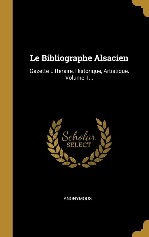 Le Bibliographe Alsacien by Anonymous Anonymous, Hardcover | Indigo Chapters