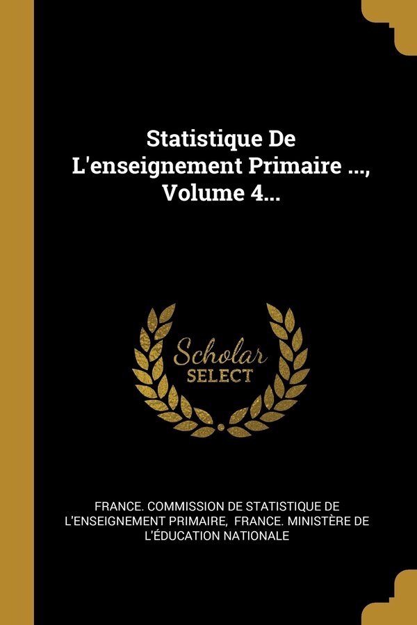 Statistique De L'enseignement Primaire by France Commission de Statistique de l'e, Paperback | Indigo Chapters