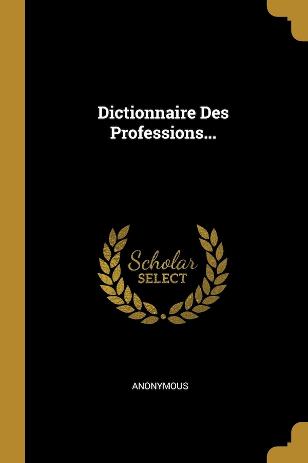 Dictionnaire Des Professions. by Anonymous Anonymous, Paperback | Indigo Chapters