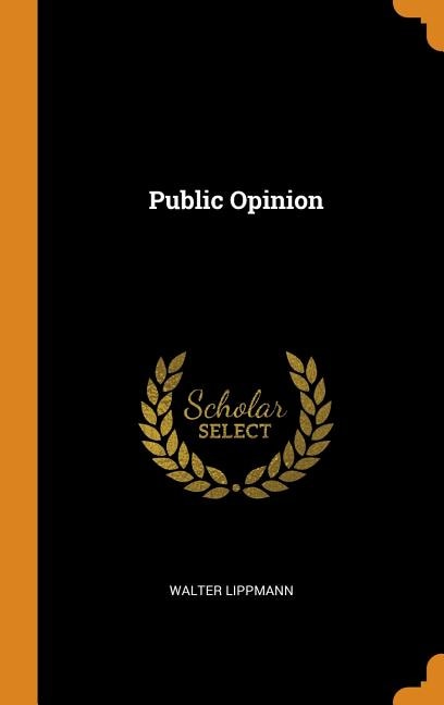 Public Opinion by Walter Lippmann, Hardcover | Indigo Chapters