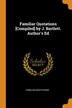 Familiar Quotations [Compiled] by J. Bartlett. Author's Ed, Paperback | Indigo Chapters