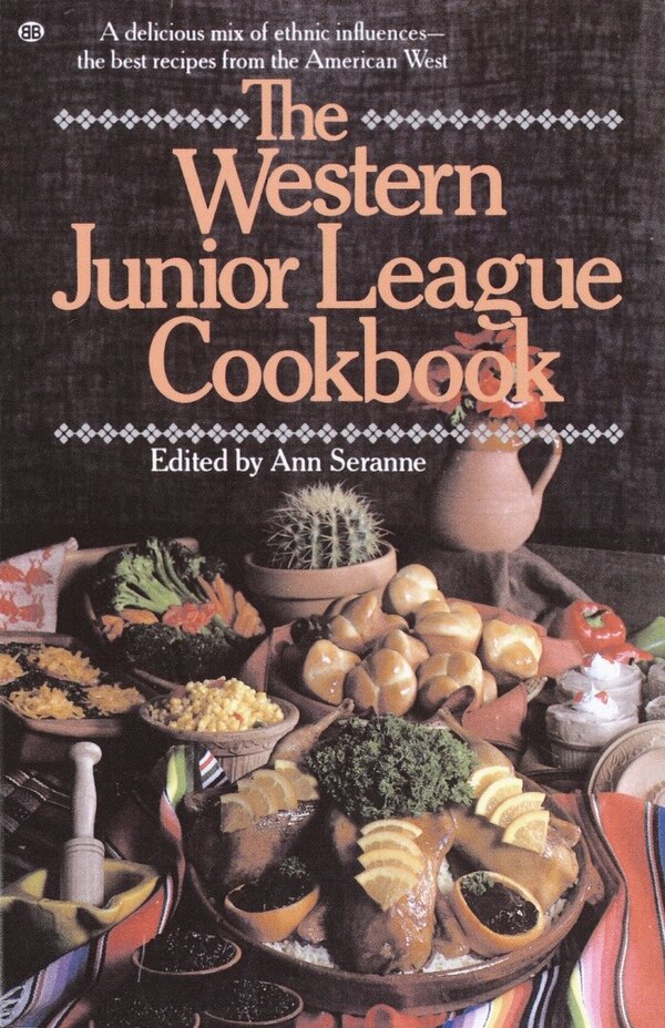 The Western Junior League Cookbook by Ann Seranne, Paperback | Indigo Chapters