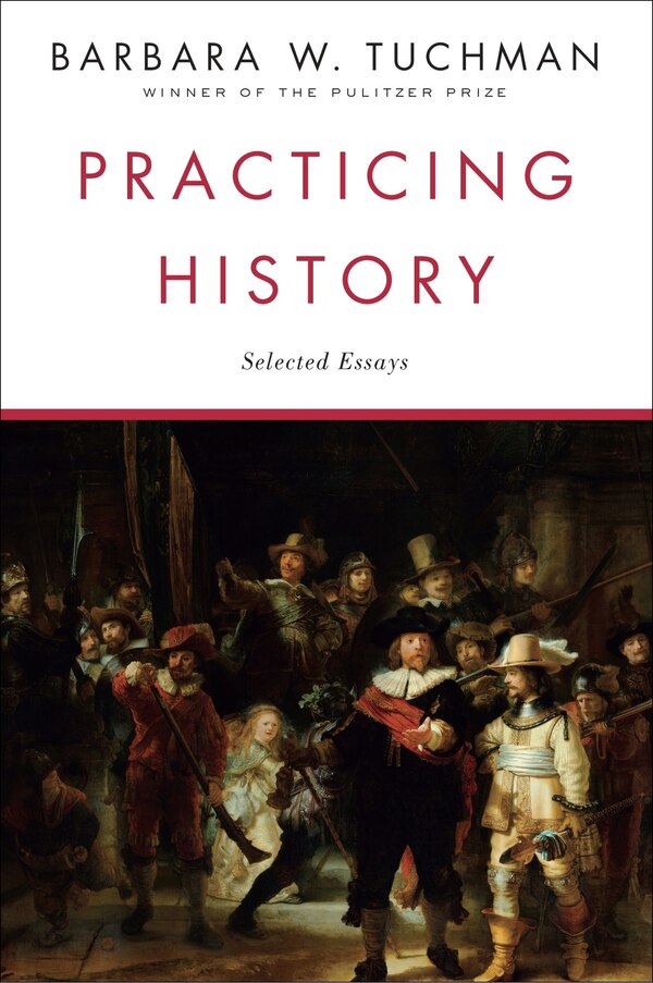 Practicing History by Barbara W. Tuchman, Paperback | Indigo Chapters