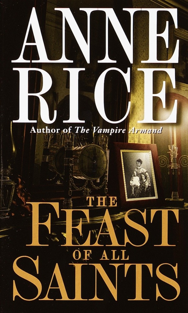 The Feast Of All Saints by Anne Rice, Mass Market Paperback | Indigo Chapters